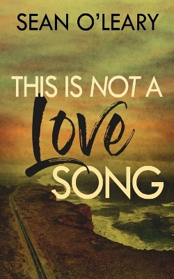 Book cover for This Is Not A Love Song