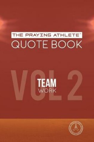 Cover of The Praying Athlete Quote Book Vol. 2 Teamwork