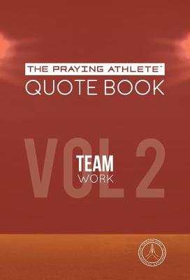 Book cover for The Praying Athlete Quote Book Vol. 2 Teamwork