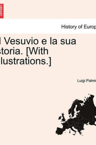 Cover of Il Vesuvio E La Sua Storia. [With Illustrations.]