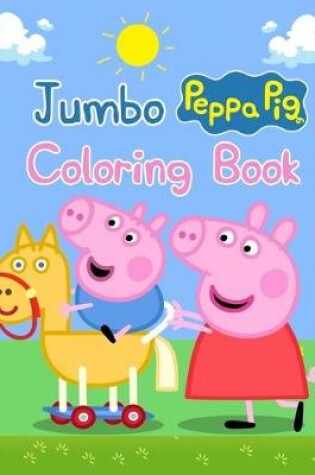 Cover of Jumbo Peppa Pig Coloring Book