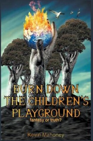 Cover of Burn Down The Children's Playground