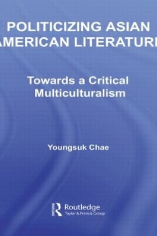 Cover of Politicizing Asian American Literature