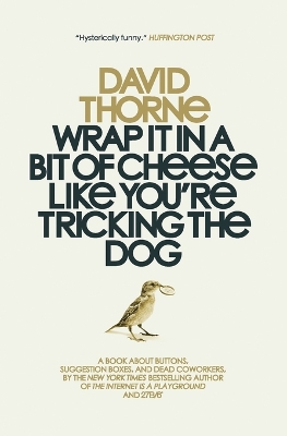 Book cover for Wrap It In A Bit of Cheese Like You're Tricking The Dog