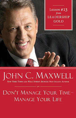 Book cover for Don't Manage Your Time-Manage Your Life