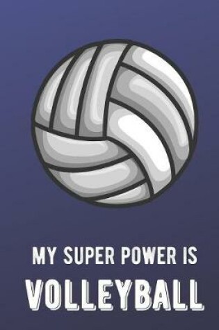 Cover of My Super Power Is Volleyball