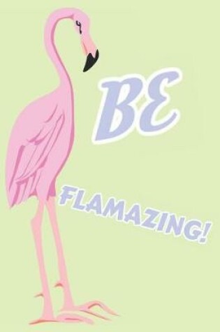 Cover of Be Flamazing!