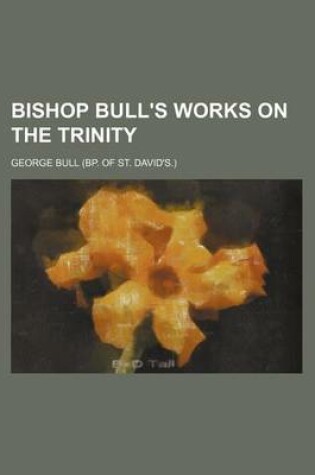 Cover of Bishop Bull's Works on the Trinity