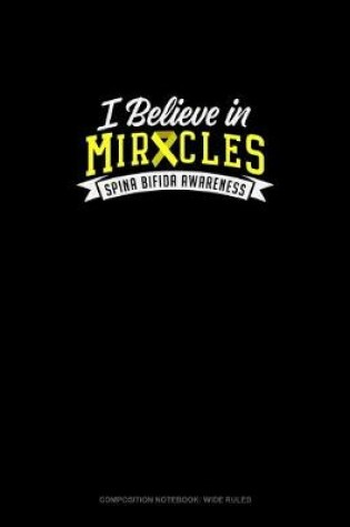 Cover of I Believe In Miracles Spina Bifida Awareness