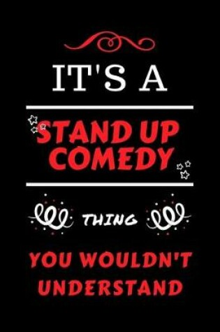Cover of It's A Stand Up Comedy Thing You Wouldn't Understand