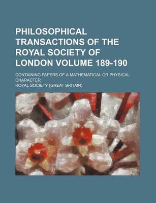 Book cover for Philosophical Transactions of the Royal Society of London Volume 189-190; Containing Papers of a Mathematical or Physical Character