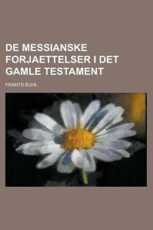 Cover of de Messianske Forjaettelser I Det Gamle Testament