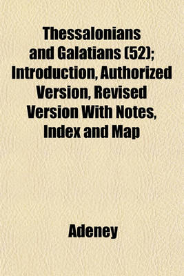 Book cover for Thessalonians and Galatians (52); Introduction, Authorized Version, Revised Version with Notes, Index and Map