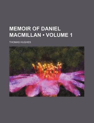 Book cover for Memoir of Daniel MacMillan (Volume 1)