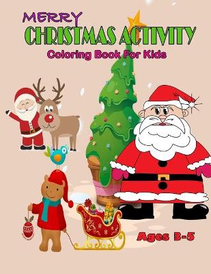 Book cover for Merry Christmas Activity Coloring Book For Kids