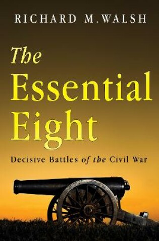 Cover of The Essential Eight Decisive Battles of the Civil War