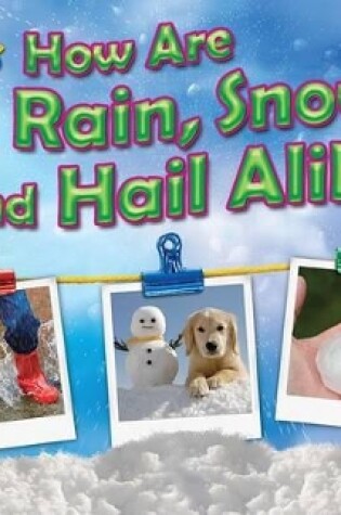 Cover of How Are Rain, Snow, and Hail Alike?