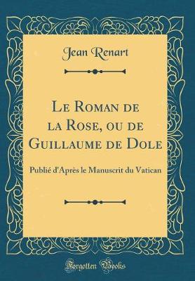 Book cover for Le Roman de la Rose, Ou de Guillaume de Dole