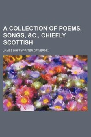 Cover of A Collection of Poems, Songs, &C., Chiefly Scottish