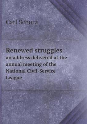 Book cover for Renewed struggles an address delivered at the annual meeting of the National Civil-Service League