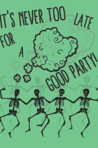 Cover of It's Never Too Late For A Good Party!