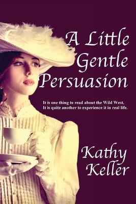 Book cover for A Little Gentle Persuasion