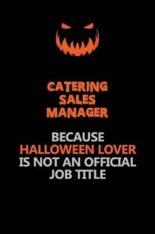 Cover of Catering Sales Manager Because Halloween Lover Is Not An Official Job Title