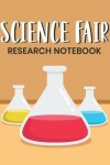 Book cover for Science Fair Research Notebook