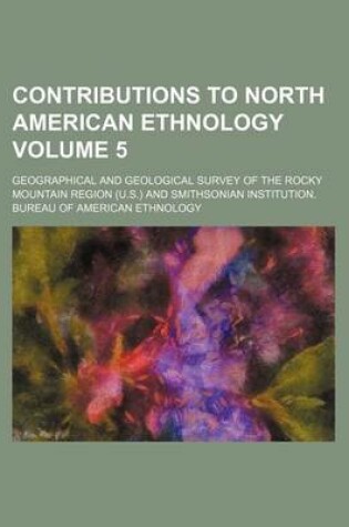 Cover of Contributions to North American Ethnology Volume 5