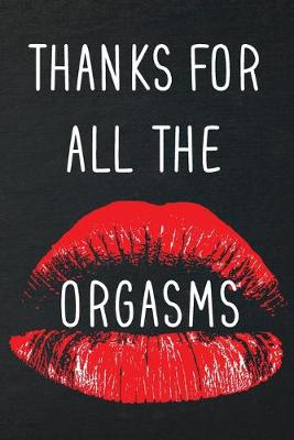 Book cover for Thanks for all the orgasms