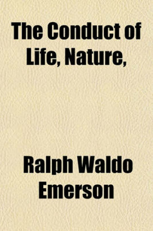 Cover of The Conduct of Life, Nature,