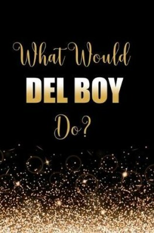 Cover of What Would Del Boy Do?