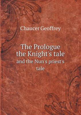 Book cover for The Prologue the Knight's tale and the Nun's priest's tale