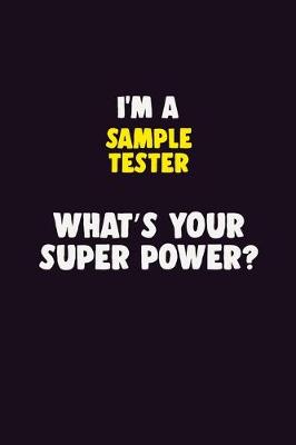 Book cover for I'M A Sample Tester, What's Your Super Power?