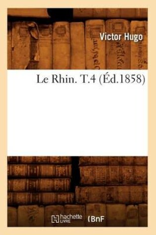 Cover of Le Rhin. T.4 (Ed.1858)