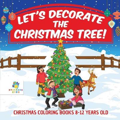 Book cover for Let's Decorate the Christmas Tree! Christmas Coloring Books 8-12 Years Old