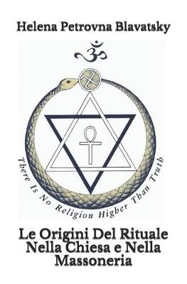 Book cover for Le Origini Del Rituale Nella Chiesa e Nella Massoneria