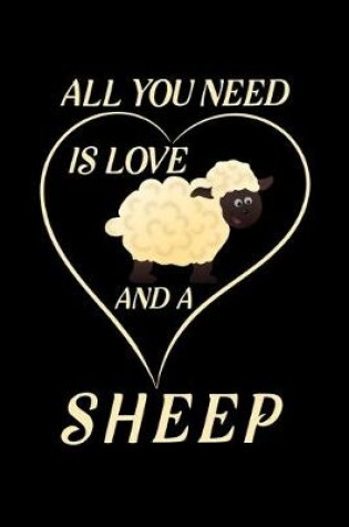 Cover of All You Need Is Love And A Sheep
