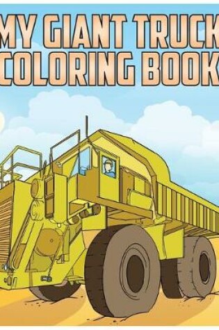 Cover of My Giant Truck Coloring Book