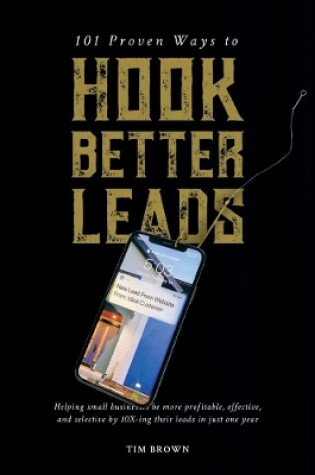 Cover of 101 Proven Ways to Hook Better Leads