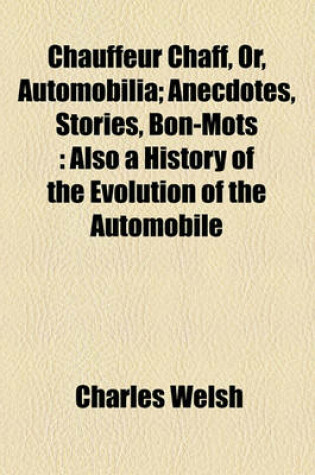 Cover of Chauffeur Chaff, Or, Automobilia; Anecdotes, Stories, Bon-Mots