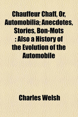 Book cover for Chauffeur Chaff, Or, Automobilia; Anecdotes, Stories, Bon-Mots