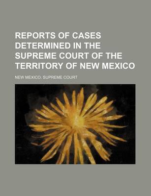 Book cover for Reports of Cases Determined in the Supreme Court of the Territory of New Mexico (Volume 9)