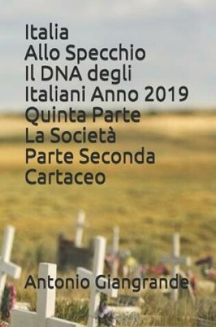 Cover of Italia Allo Specchio Il DNA degli Italiani Anno 2019 Quinta Parte La Società Parte Seconda Cartaceo