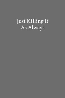 Book cover for Just Killing It as Always