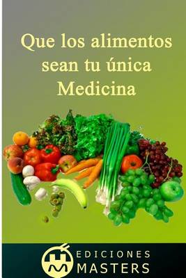 Book cover for Que los alimentos sean tu unica medicina