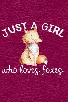 Book cover for Just a Girl Who Loves Foxes