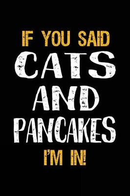 Book cover for If You Said Cats and Pancakes I'm in