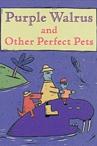 Cover of Purple Walrus and Other Perfect Pets