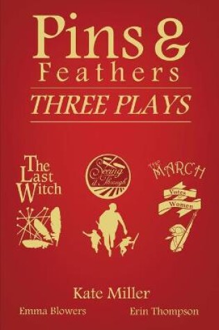 Cover of Pins & Feathers: Three Plays